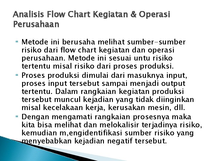 Analisis Flow Chart Kegiatan & Operasi Perusahaan Metode ini berusaha melihat sumber-sumber risiko dari