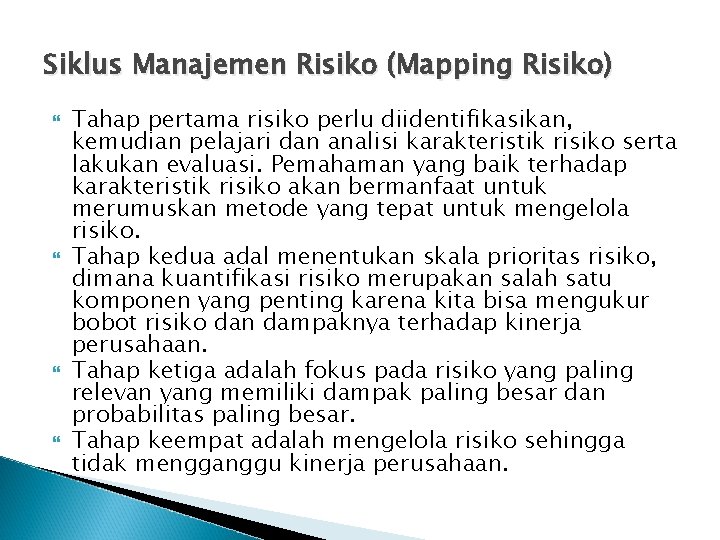 Siklus Manajemen Risiko (Mapping Risiko) Tahap pertama risiko perlu diidentifikasikan, kemudian pelajari dan analisi