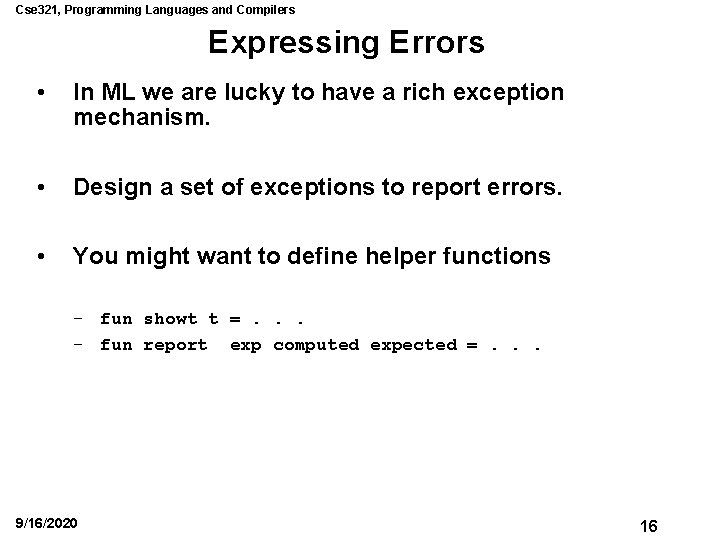 Cse 321, Programming Languages and Compilers Expressing Errors • In ML we are lucky