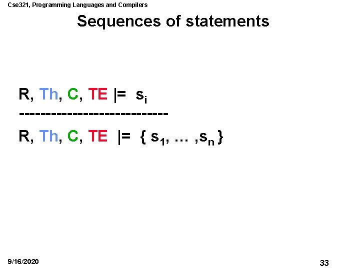 Cse 321, Programming Languages and Compilers Sequences of statements R, Th, C, TE |=