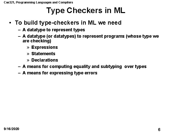 Cse 321, Programming Languages and Compilers Type Checkers in ML • To build type-checkers