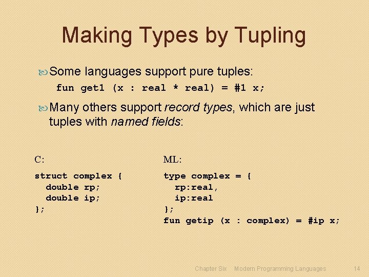 Making Types by Tupling Some languages support pure tuples: fun get 1 (x :