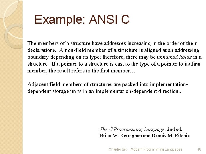 Example: ANSI C The members of a structure have addresses increasing in the order