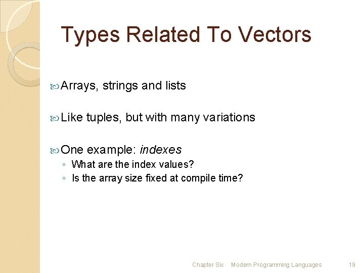 Types Related To Vectors Arrays, Like strings and lists tuples, but with many variations