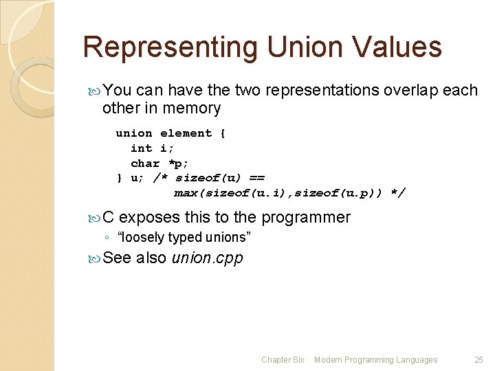 Representing Union Values You can have the two representations overlap each other in memory