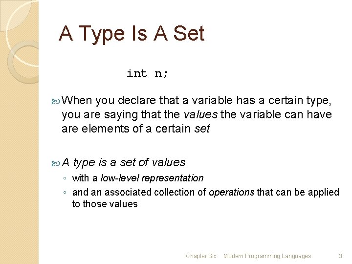 A Type Is A Set int n; When you declare that a variable has