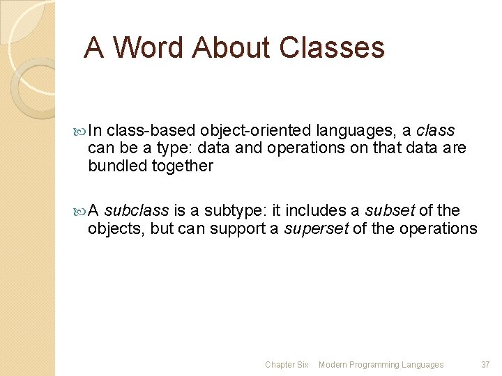 A Word About Classes In class-based object-oriented languages, a class can be a type: