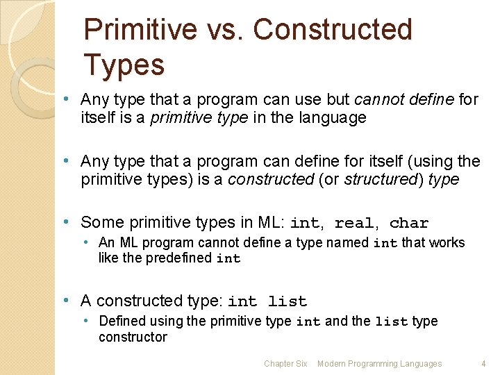 Primitive vs. Constructed Types • Any type that a program can use but cannot