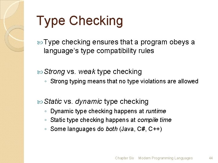 Type Checking Type checking ensures that a program obeys a language’s type compatibility rules