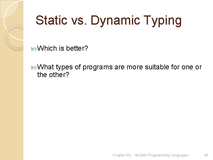 Static vs. Dynamic Typing Which is better? What types of programs are more suitable