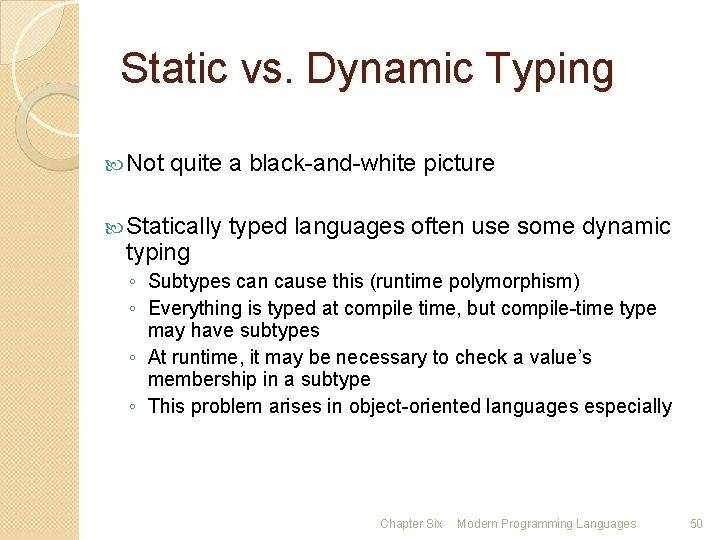 Static vs. Dynamic Typing Not quite a black-and-white picture Statically typing typed languages often