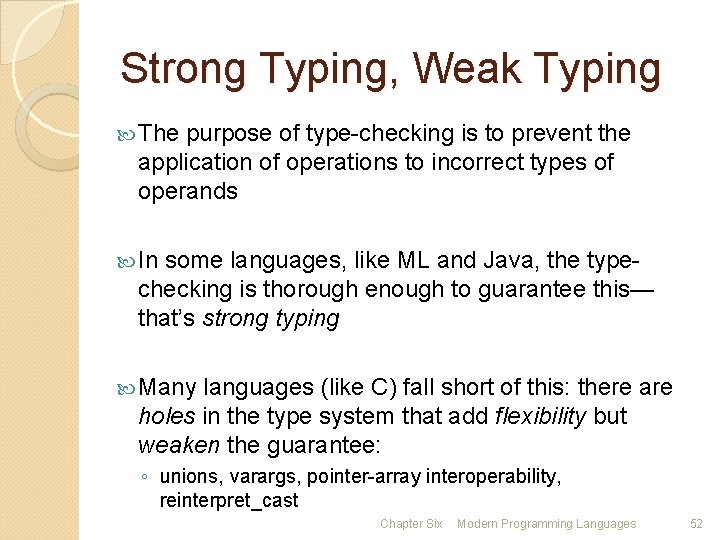 Strong Typing, Weak Typing The purpose of type-checking is to prevent the application of