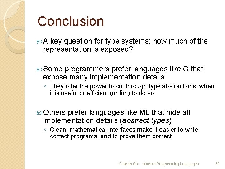 Conclusion A key question for type systems: how much of the representation is exposed?