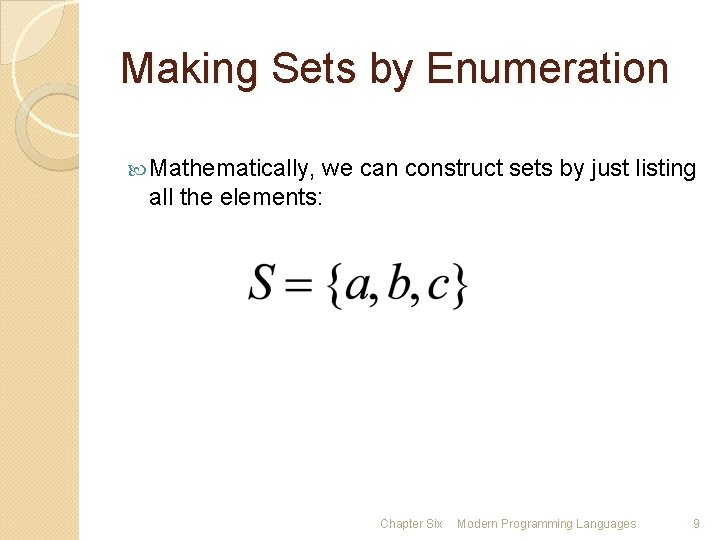 Making Sets by Enumeration Mathematically, we can construct sets by just listing all the