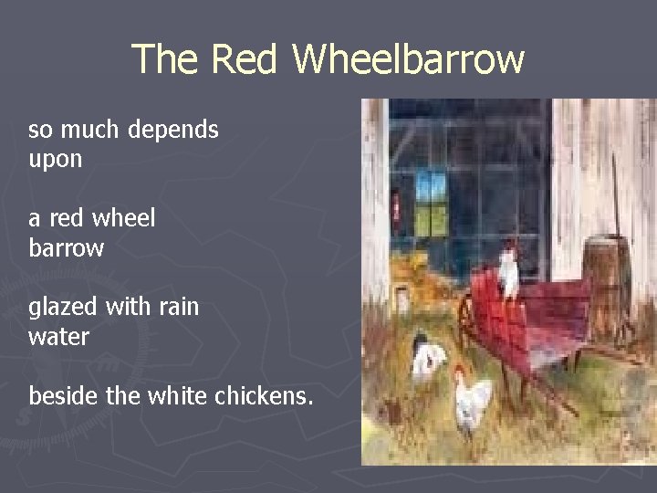 The Red Wheelbarrow so much depends upon a red wheel barrow glazed with rain