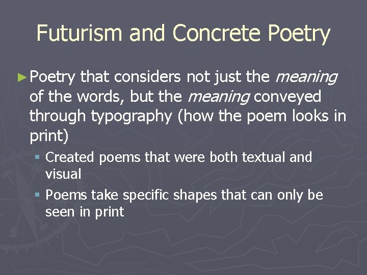 Futurism and Concrete Poetry ► Poetry that considers not just the meaning of the