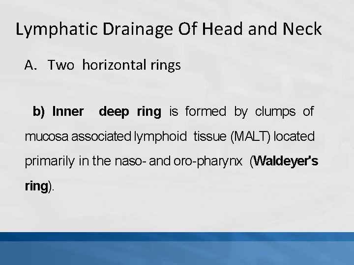 Lymphatic Drainage Of Head and Neck A. Two horizontal rings b) Inner deep ring