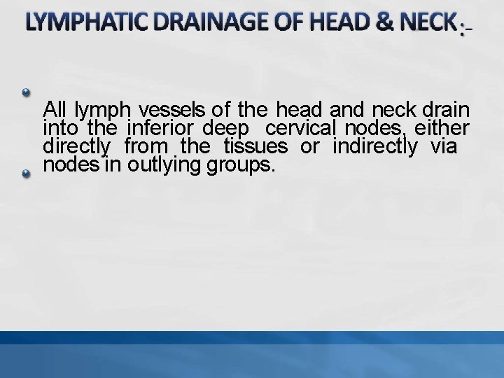 All lymph vessels of the head and neck drain into the inferior deep cervical