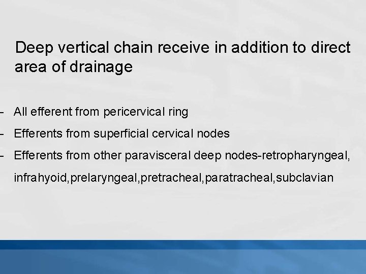 Deep vertical chain receive in addition to direct area of drainage - All efferent