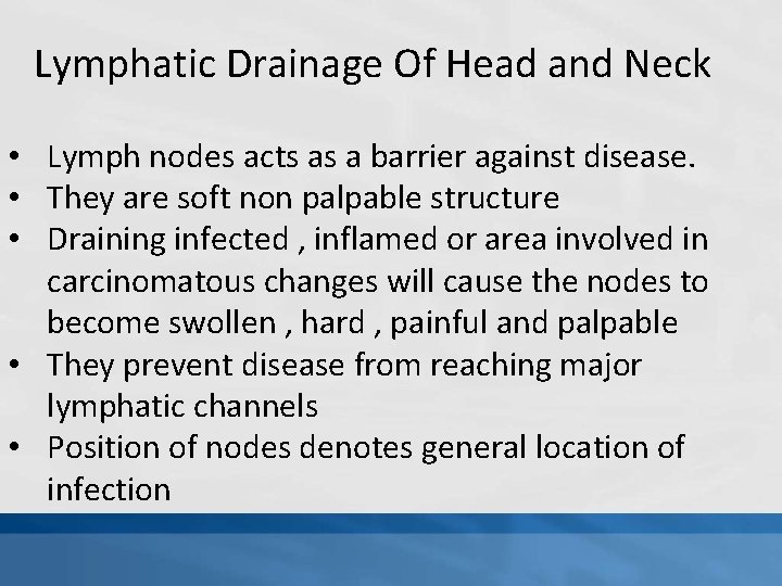 Lymphatic Drainage Of Head and Neck • Lymph nodes acts as a barrier against