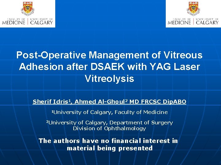 Post-Operative Management of Vitreous Adhesion after DSAEK with YAG Laser Vitreolysis Sherif Idris 1,