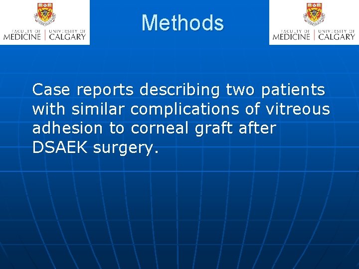 Methods Case reports describing two patients with similar complications of vitreous adhesion to corneal