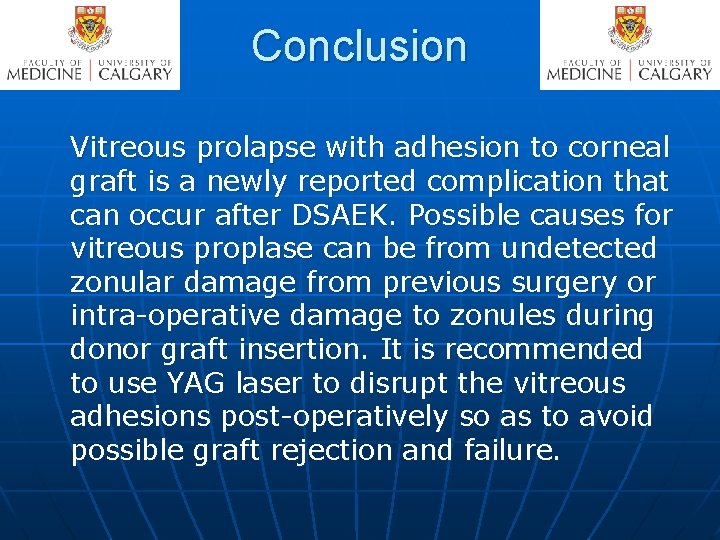 Conclusion Vitreous prolapse with adhesion to corneal graft is a newly reported complication that