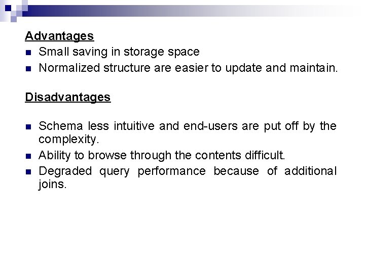 Advantages n Small saving in storage space n Normalized structure are easier to update