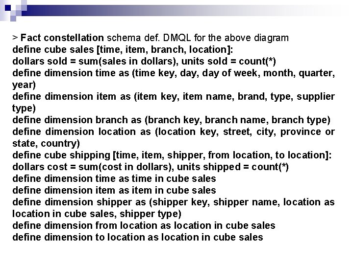 > Fact constellation schema def. DMQL for the above diagram define cube sales [time,