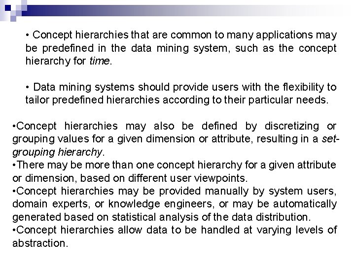  • Concept hierarchies that are common to many applications may be predefined in