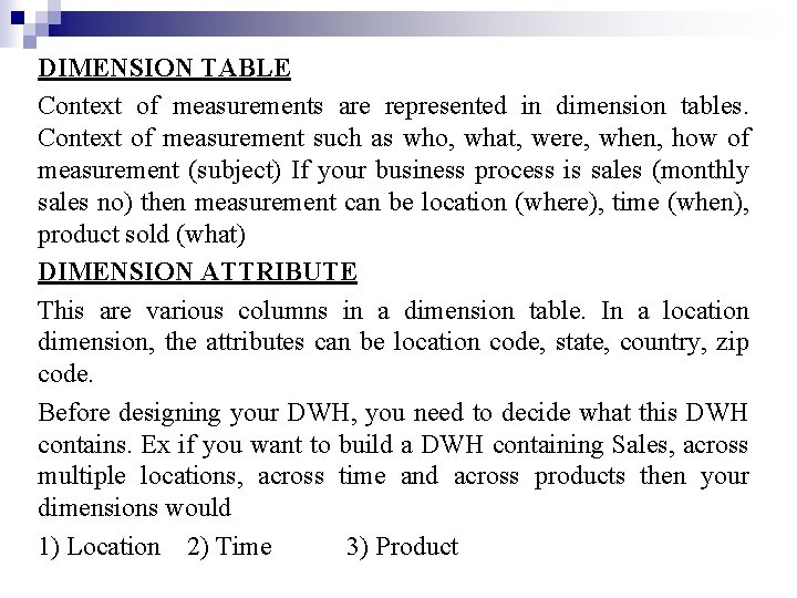 DIMENSION TABLE Context of measurements are represented in dimension tables. Context of measurement such