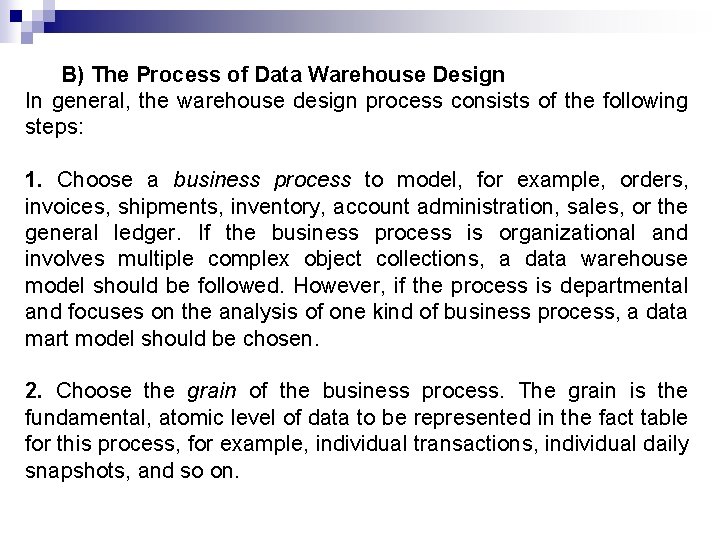 B) The Process of Data Warehouse Design In general, the warehouse design process consists