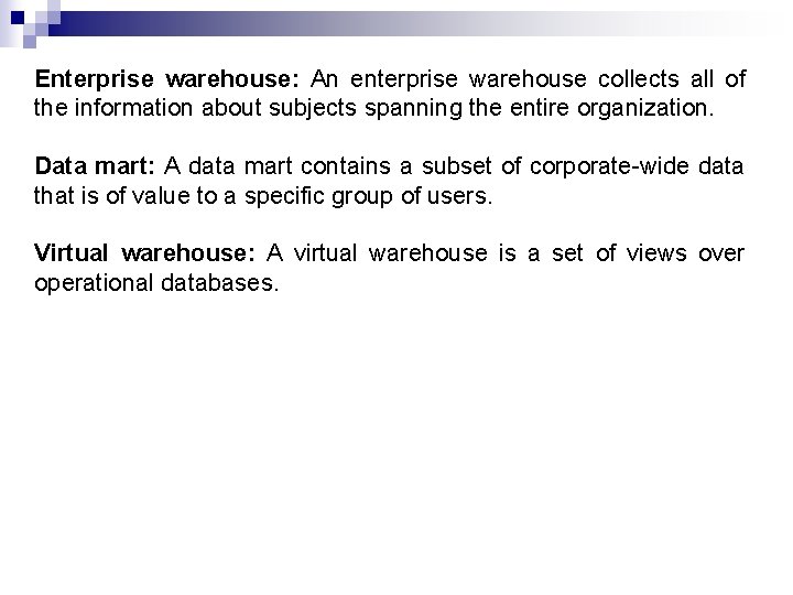 Enterprise warehouse: An enterprise warehouse collects all of the information about subjects spanning the