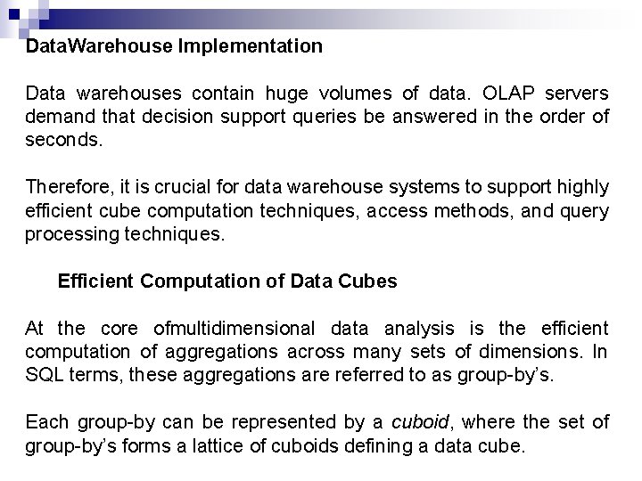 Data. Warehouse Implementation Data warehouses contain huge volumes of data. OLAP servers demand that