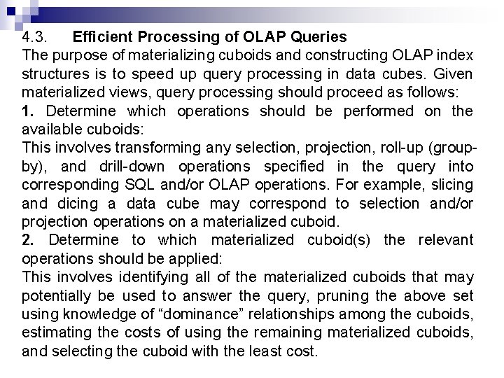 4. 3. Efficient Processing of OLAP Queries The purpose of materializing cuboids and constructing