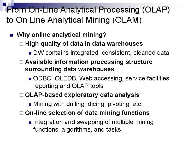 From On-Line Analytical Processing (OLAP) to On Line Analytical Mining (OLAM) n Why online