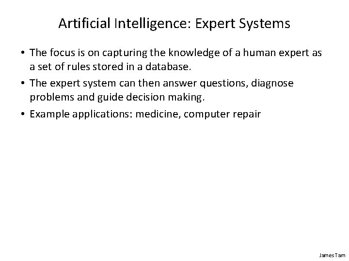 Artificial Intelligence: Expert Systems • The focus is on capturing the knowledge of a