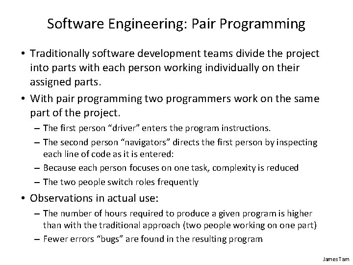 Software Engineering: Pair Programming • Traditionally software development teams divide the project into parts