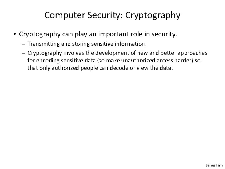 Computer Security: Cryptography • Cryptography can play an important role in security. – Transmitting