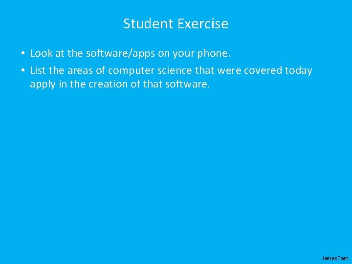 Student Exercise • Look at the software/apps on your phone. • List the areas