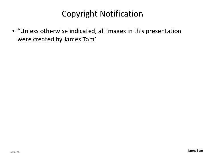 Copyright Notification • “Unless otherwise indicated, all images in this presentation were created by