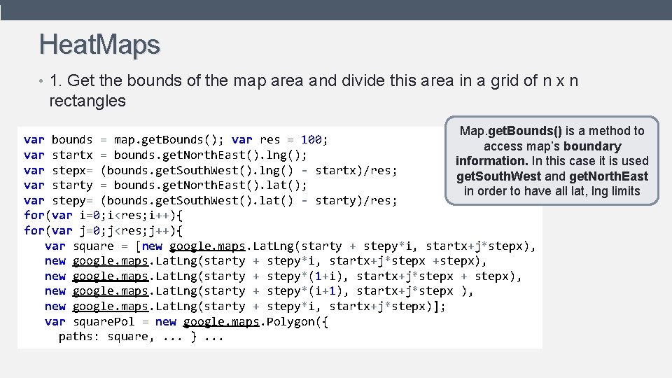 Heat. Maps • 1. Get the bounds of the map area and divide this