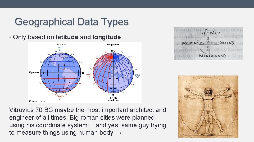 Geographical Data Types • Only based on latitude and longitude Vitruvius 70 BC maybe