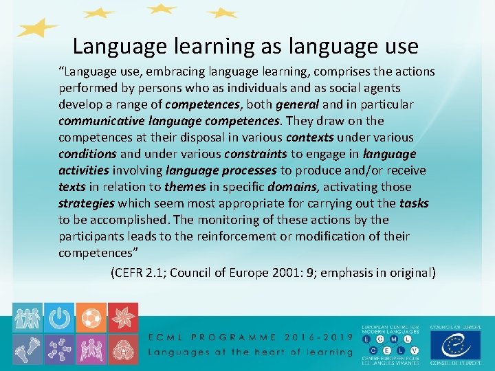 Language learning as language use “Language use, embracing language learning, comprises the actions performed