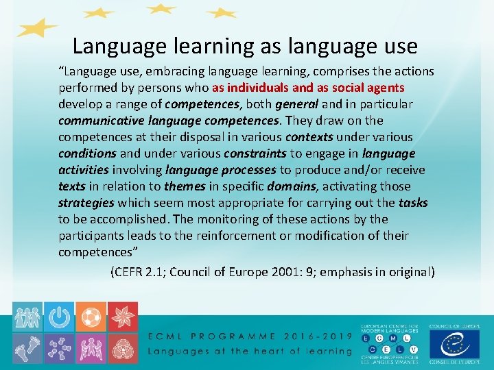 Language learning as language use “Language use, embracing language learning, comprises the actions performed