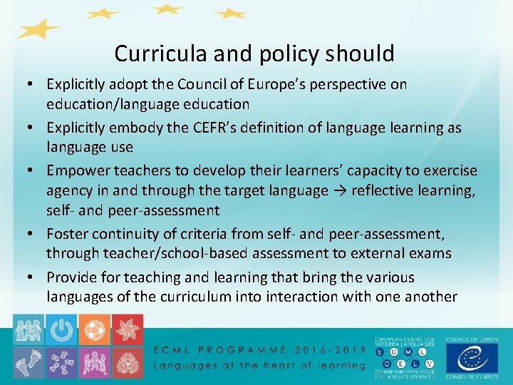 Curricula and policy should • Explicitly adopt the Council of Europe’s perspective on education/language