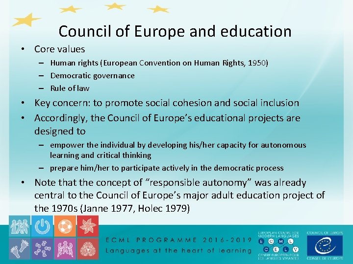 Council of Europe and education • Core values – Human rights (European Convention on