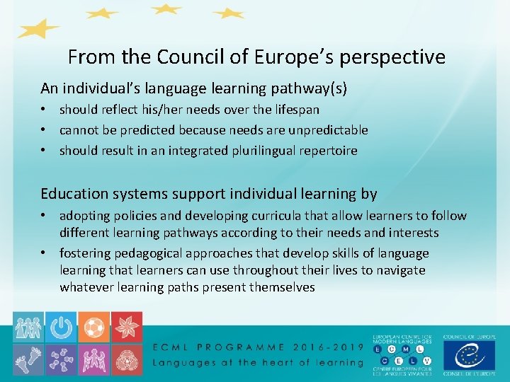 From the Council of Europe’s perspective An individual’s language learning pathway(s) • should reflect