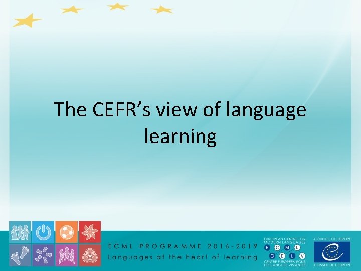 The CEFR’s view of language learning 