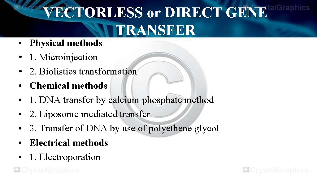  • • • VECTORLESS or DIRECT GENE TRANSFER Physical methods 1. Microinjection 2.